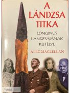 Alec Maclellan - A lándzsa titka, Longinus lándzsályának rejtélye