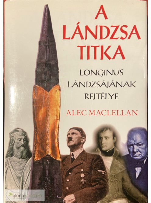 Alec Maclellan - A lándzsa titka, Longinus lándzsályának rejtélye