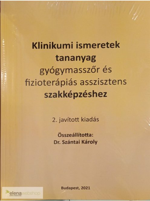 Dr. Szántai Károly: Klinikumi ismeretek tananyag (Gyógymasszőr szakképzés) 2021-es kiadás